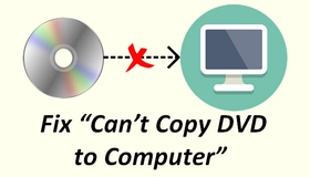 Can’t Copy DVD to Computer