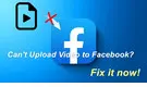 Can’t Upload Videos to Facebook