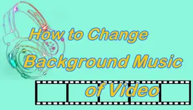 Change Background Music of Videos