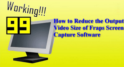 Reduce Fraps video size with an effective Fraps compressor