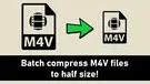 Compress M4V Files