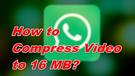 Compress Video to 16MB