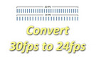 Convert 30fps to 24fps