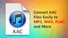 Convert AAC Files
