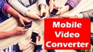 Convert Video to Mobile Phone Format