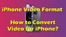 Convert Video to iPhone Format
