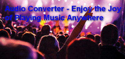 Audio Converter - Enjoy  Music Anywhere