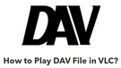Play DAV File in VLC