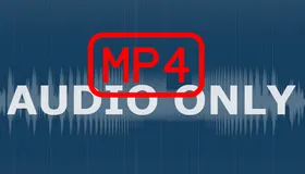 Convert MP4 to Audio Only