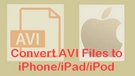 Convert AVI to iPhone