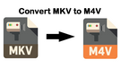 Convert MKV to M4V