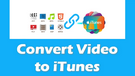 Convert Video for iTunes