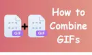 GIFs Combiner