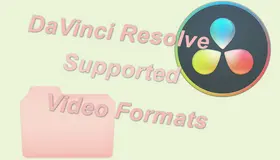 DaVinci Resolve Supported Video Formats