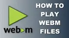 Play WebM Files