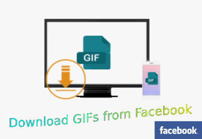 How to Download GIF from Facebook on PC, Android and iPhone[2023]