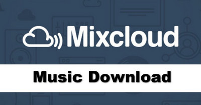 Mixcloud Songs Download