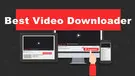 Best Free Video Downloader