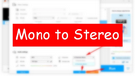 Convert Mono to Stereo