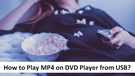 Play MP4 on DVD Player