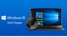 Best Windows 10 DVD Ripper