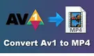 Convert AV1 to MP4