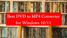 Best DVD to MP4 Converter