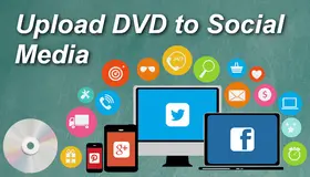 Upload DVD to Social Media
