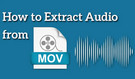 Extract Audio from MOV