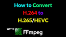 FFmpeg H264 to H265
