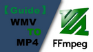 FFmpeg WMV to MP4