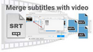 Merge Subtitles with Video