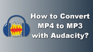 Audacity MP4 to MP3