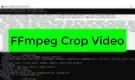 FFmpeg Crop Video