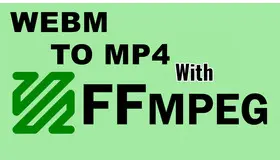 FFmpeg WebM to MP4