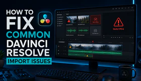Fix Common DaVinci Resolve Import Issues