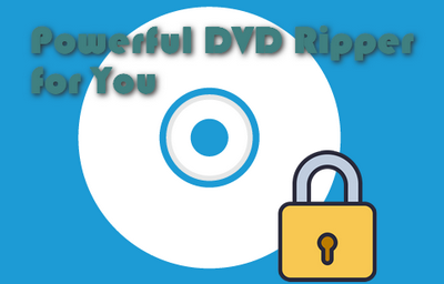 Powerful DVD Ripper for You