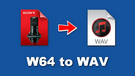 Convert W64 to WAV