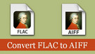 Convert FLAC to AIFF