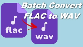 Batch Convert FLAC to WAV Lossless