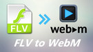 Convert FLV to WebM