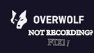 Overwolf Not Recording