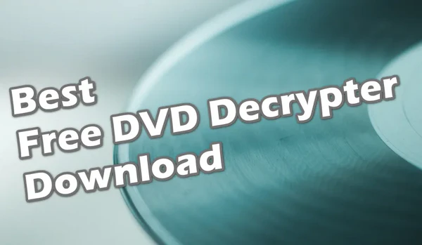 Best Free DVD Decrypter Download for Windows 10/11