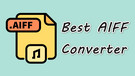 Best AIFF Converter