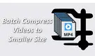 Batch Compress Videos