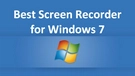 Best Screen Recorder for Windows 7