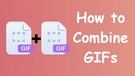 GIF Combiner