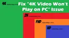 4K Video Won’t Play on PC