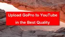 Upload GoPro Video to YouTube