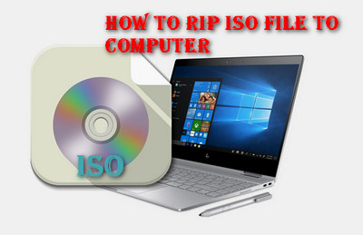 How to Rip ISO File to Computer